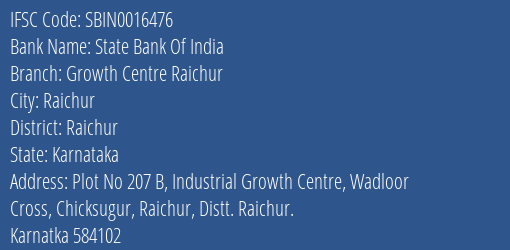 State Bank Of India Growth Centre Raichur Branch Raichur IFSC Code SBIN0016476