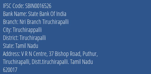 State Bank Of India Nri Branch Tiruchirapalli Branch Tiruchirapalli IFSC Code SBIN0016526