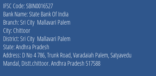 State Bank Of India Sri City Mallavari Palem Branch Sri City Mallavari Palem IFSC Code SBIN0016527