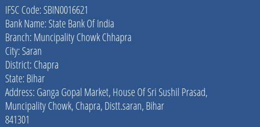 State Bank Of India Muncipality Chowk Chhapra Branch Chapra IFSC Code SBIN0016621