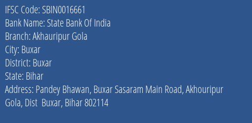 State Bank Of India Akhauripur Gola Branch Buxar IFSC Code SBIN0016661