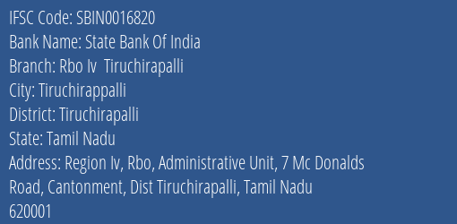 State Bank Of India Rbo Iv Tiruchirapalli Branch Tiruchirapalli IFSC Code SBIN0016820