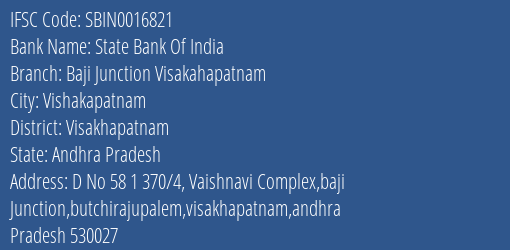 State Bank Of India Baji Junction Visakahapatnam Branch Visakhapatnam IFSC Code SBIN0016821