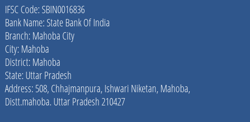 State Bank Of India Mahoba City Branch Mahoba IFSC Code SBIN0016836