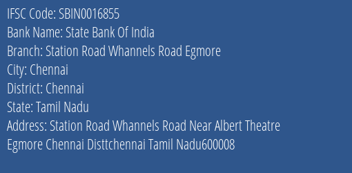 State Bank Of India Station Road Whannels Road Egmore Branch Chennai IFSC Code SBIN0016855