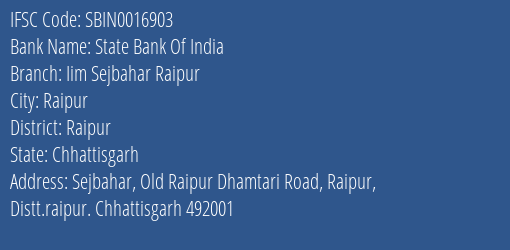 State Bank Of India Iim Sejbahar Raipur Branch Raipur IFSC Code SBIN0016903