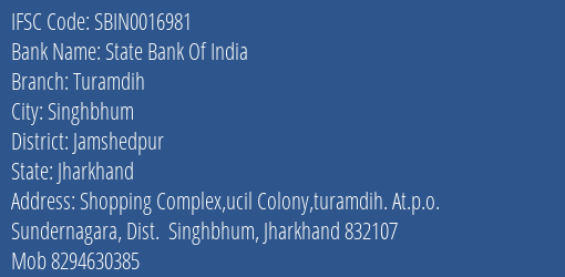 State Bank Of India Turamdih Branch Jamshedpur IFSC Code SBIN0016981