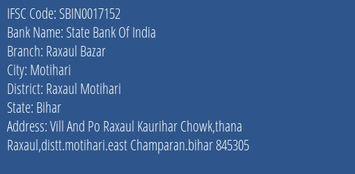 State Bank Of India Raxaul Bazar Branch Raxaul Motihari IFSC Code SBIN0017152