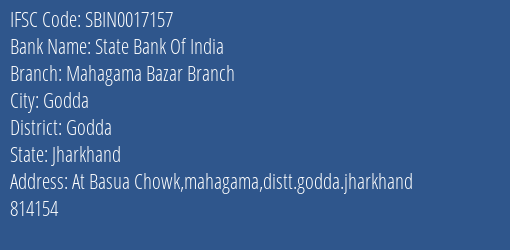 State Bank Of India Mahagama Bazar Branch Branch Godda IFSC Code SBIN0017157