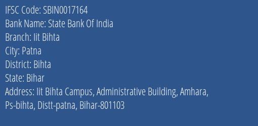 State Bank Of India Iit Bihta Branch Bihta IFSC Code SBIN0017164