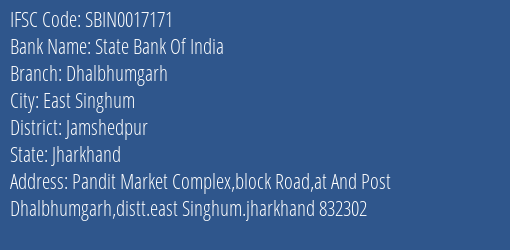 State Bank Of India Dhalbhumgarh Branch Jamshedpur IFSC Code SBIN0017171