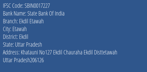 State Bank Of India Ekdil Etawah Branch Ekdil IFSC Code SBIN0017227
