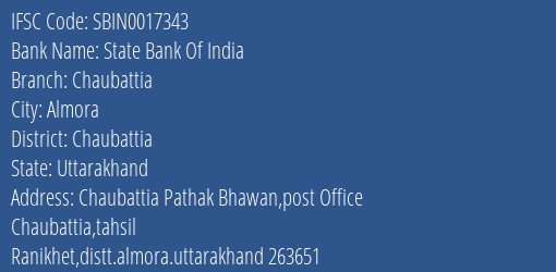 State Bank Of India Chaubattia Branch Chaubattia IFSC Code SBIN0017343