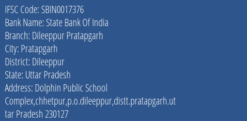 State Bank Of India Dileeppur Pratapgarh Branch Dileeppur IFSC Code SBIN0017376
