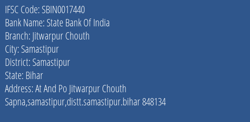 State Bank Of India Jitwarpur Chouth Branch Samastipur IFSC Code SBIN0017440