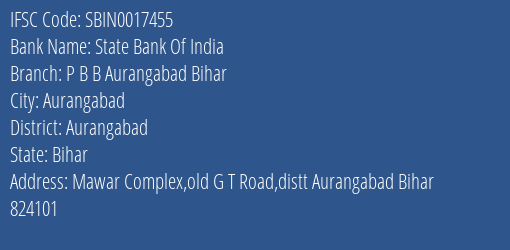 State Bank Of India P B B Aurangabad Bihar Branch Aurangabad IFSC Code SBIN0017455