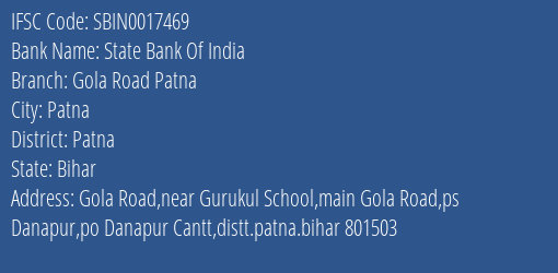 State Bank Of India Gola Road Patna Branch Patna IFSC Code SBIN0017469