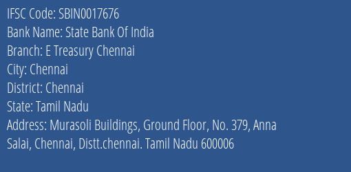 State Bank Of India E Treasury Chennai Branch Chennai IFSC Code SBIN0017676