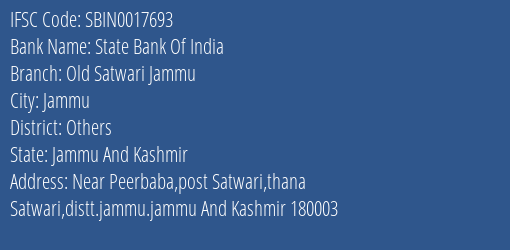 State Bank Of India Old Satwari Jammu Branch Others IFSC Code SBIN0017693