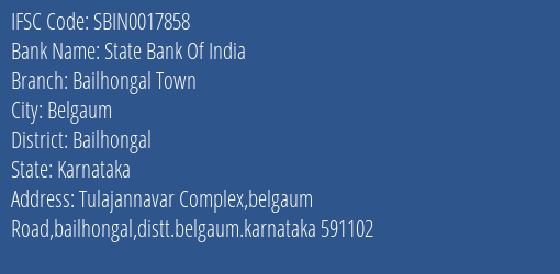 State Bank Of India Bailhongal Town Branch Bailhongal IFSC Code SBIN0017858