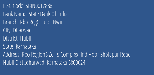 State Bank Of India Rbo Reg6 Hubli Nwii Branch Hubli IFSC Code SBIN0017888