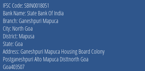 State Bank Of India Ganeshpuri Mapuca Branch Mapusa IFSC Code SBIN0018051