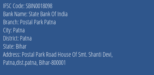 State Bank Of India Postal Park Patna Branch Patna IFSC Code SBIN0018098