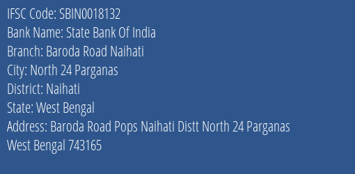 State Bank Of India Baroda Road Naihati Branch Naihati IFSC Code SBIN0018132