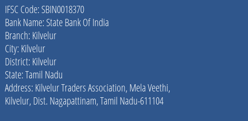State Bank Of India Kilvelur Branch Kilvelur IFSC Code SBIN0018370