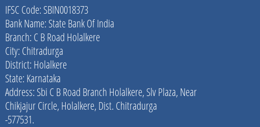 State Bank Of India C B Road Holalkere Branch Holalkere IFSC Code SBIN0018373