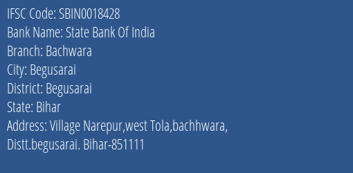 State Bank Of India Bachwara Branch Begusarai IFSC Code SBIN0018428