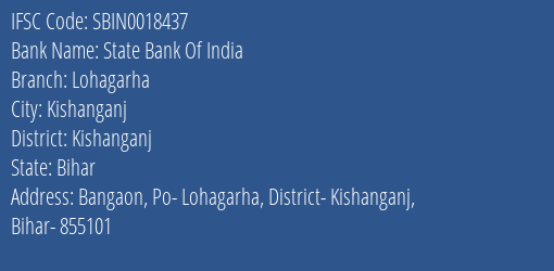 State Bank Of India Lohagarha Branch Kishanganj IFSC Code SBIN0018437