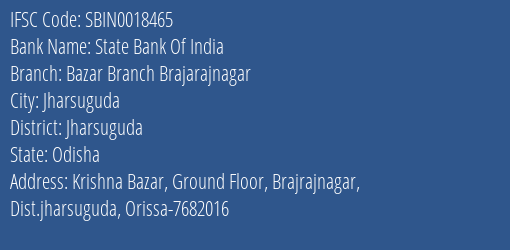 State Bank Of India Bazar Branch Brajarajnagar Branch Jharsuguda IFSC Code SBIN0018465