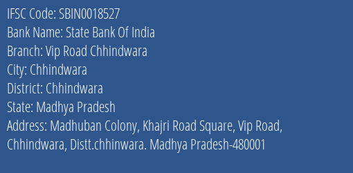 State Bank Of India Vip Road Chhindwara Branch Chhindwara IFSC Code SBIN0018527