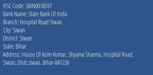 State Bank Of India Hospital Road Siwan Branch Siwan IFSC Code SBIN0018597
