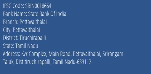State Bank Of India Pettavaithalai Branch, Branch Code 018664 & IFSC Code Sbin0018664