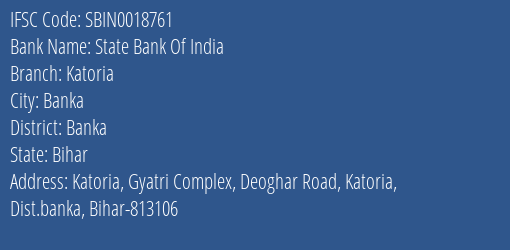 State Bank Of India Katoria Branch Banka IFSC Code SBIN0018761