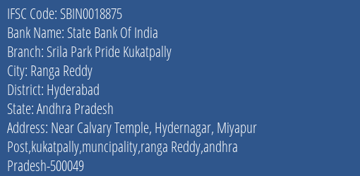 State Bank Of India Srila Park Pride Kukatpally Branch Hyderabad IFSC Code SBIN0018875