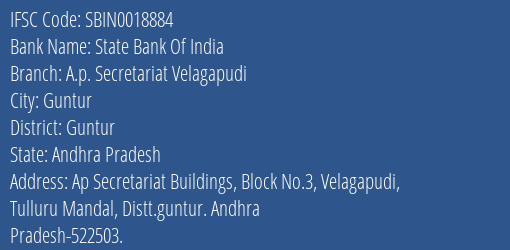 State Bank Of India A.p. Secretariat Velagapudi Branch Guntur IFSC Code SBIN0018884