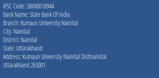State Bank Of India Kumaun University Nainital Branch Nainital IFSC Code SBIN0018944