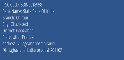 State Bank Of India Chirauri Branch Ghaziabad IFSC Code SBIN0018958