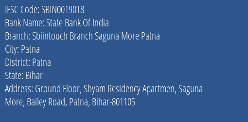 State Bank Of India Sbiintouch Branch Saguna More Patna Branch Patna IFSC Code SBIN0019018