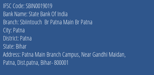 State Bank Of India Sbiintouch Br Patna Main Br Patna Branch Patna IFSC Code SBIN0019019