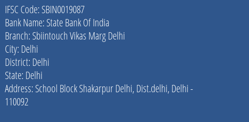 State Bank Of India Sbiintouch Vikas Marg Delhi Branch Delhi IFSC Code SBIN0019087