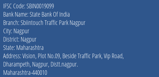 State Bank Of India Sbiintouch Traffic Park Nagpur Branch Nagpur IFSC Code SBIN0019099