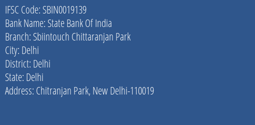 State Bank Of India Sbiintouch Chittaranjan Park Branch Delhi IFSC Code SBIN0019139