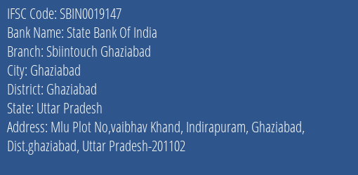 State Bank Of India Sbiintouch Ghaziabad Branch Ghaziabad IFSC Code SBIN0019147