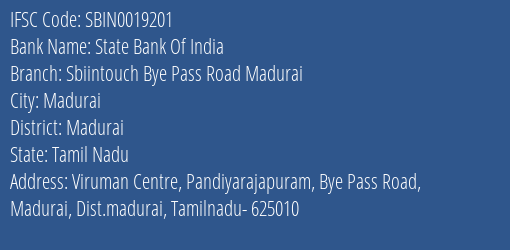 State Bank Of India Sbiintouch Bye Pass Road Madurai Branch Madurai IFSC Code SBIN0019201