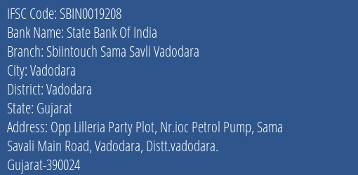 State Bank Of India Sbiintouch Sama Savli Vadodara Branch Vadodara IFSC Code SBIN0019208