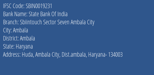 State Bank Of India Sbiintouch Sector Seven Ambala City Branch Ambala IFSC Code SBIN0019231
